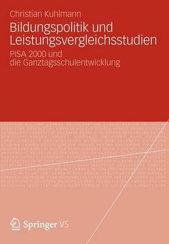 Cover image for Bildungspolitik Und Leistungsvergleichsstudien: Pisa 2000 Und Die Ganztagsschulentwicklung