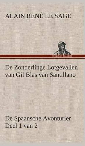 Cover image for De Zonderlinge Lotgevallen van Gil Blas van Santillano De Spaansche Avonturier, Deel 1 van 2