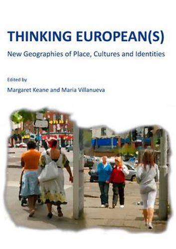 Cover image for Thinking European(s): New Geographies of Place, Cultures and Identities