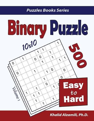 Cover image for Binary Puzzle: 500 Easy to Hard (10x10)