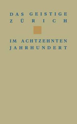 Das Geistige Zurich Im 18. Jahrhundert: Texte Und Dokumente Von Gotthard Heidegger Bis Heinrich Pestalozzi