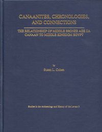 Cover image for Canaanites, Chronologies, and Connections: The Relationship of Middle Bronze Iia Canaan to Middle Kingdom Egypt