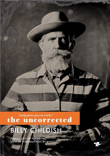 Cover image for Only Poets Piss in Sinks: The Uncorrected Billy Childish