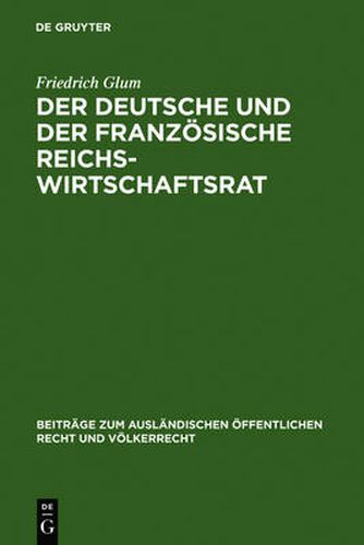 Cover image for Der Deutsche Und Der Franzoesische Reichswirtschaftsrat: Ein Beitrag Zu Dem Prosem Der Reprasentation Der Wirtschaft Im Staat