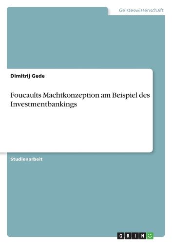 Cover image for Foucaults Machtkonzeption am Beispiel des Investmentbankings