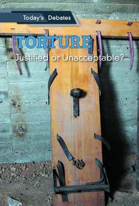 Cover image for Torture: Justified or Unacceptable?