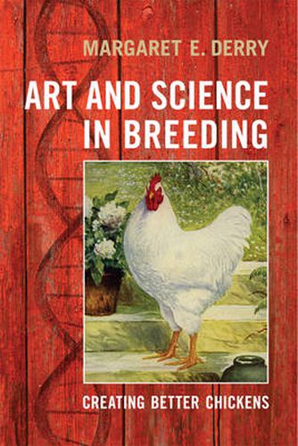 Cover image for Art and Science in Breeding: Creating Better Chickens