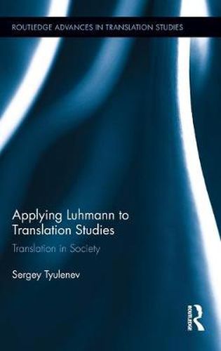 Cover image for Applying Luhmann to Translation Studies: Translation in Society