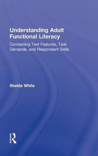 Cover image for Understanding Adult Functional Literacy: Connecting Text Features, Task Demands, and Respondent Skills