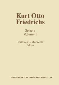 Cover image for Kurt Otto Friedrichs: Selecta Volume 1