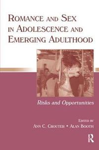 Cover image for Romance and Sex in Adolescence and Emerging Adulthood: Risks and Opportunities