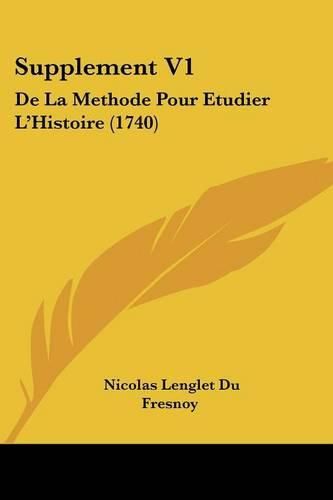 Cover image for Supplement V1: de La Methode Pour Etudier L'Histoire (1740)