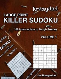 Cover image for Krazydad Large Print Killer Sudoku Volume 1: 108 Intermediate to Tough Puzzles