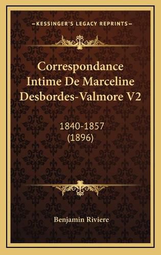 Correspondance Intime de Marceline Desbordes-Valmore V2: 1840-1857 (1896)