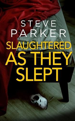 Cover image for SLAUGHTERED AS THEY SLEPT an absolutely gripping killer thriller full of twists