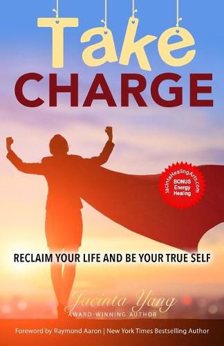 Cover image for Take Charge: Reclaim Your Life and Be Your True Self