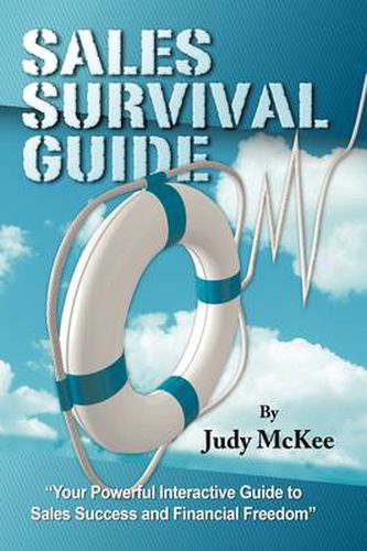 Cover image for The Sales Survival Guide: Your Powerful Interactive Guide To Sales Success and Financial Freedom