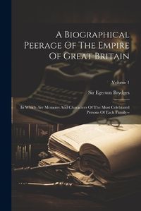 Cover image for A Biographical Peerage Of The Empire Of Great Britain