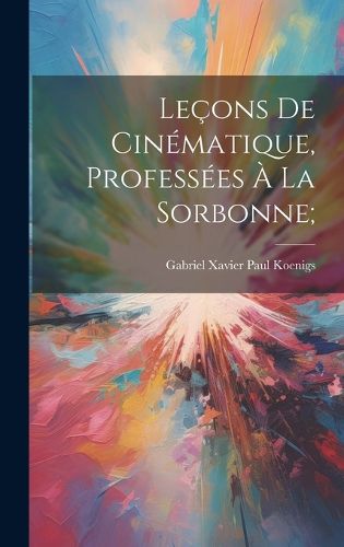 Cover image for Lecons de cinematique, professees a la Sorbonne;
