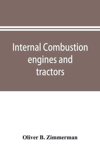 Cover image for Internal combustion engines and tractors, their development, design, construction, function and maintenance