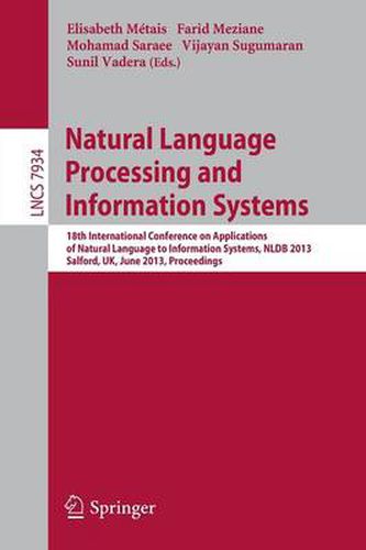 Cover image for Natural Language Processing and Information Systems: 18th International Conference on Applications of Natural Language to Information Systems, NLDB 2013, Salford, UK, Proceedings