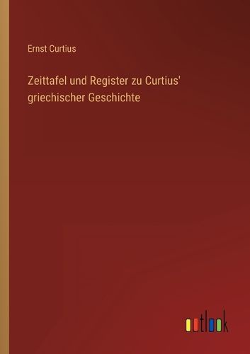 Cover image for Zeittafel und Register zu Curtius' griechischer Geschichte