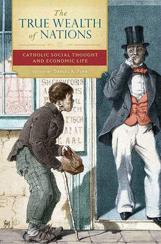 Cover image for The True Wealth of Nations: Catholic Social Thought and Economic Life