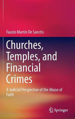 Cover image for Churches, Temples, and Financial Crimes: A Judicial Perspective of the Abuse of Faith