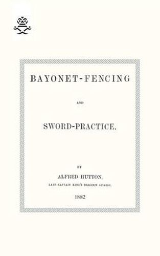 Cover image for Bayonet-Fencing and Sword-Practice 1882