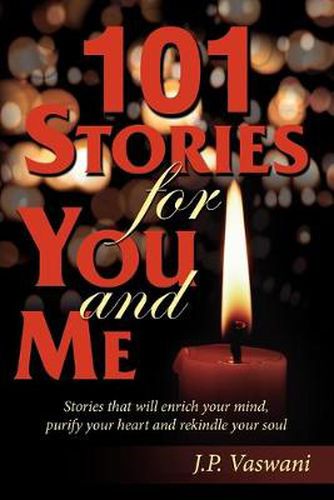 Cover image for 101 Stories for You and ME: Stories That Will Enrich Your Mind, Purify Your Heart and Rekindle Your Soul