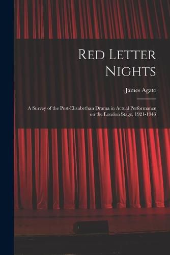 Cover image for Red Letter Nights: a Survey of the Post-Elizabethan Drama in Actual Performance on the London Stage, 1921-1943