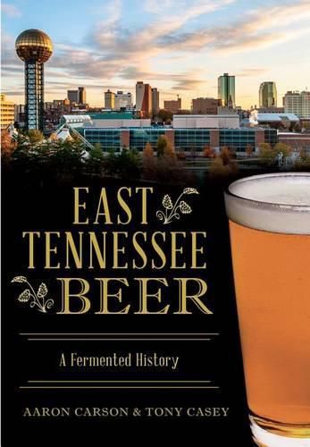 Cover image for East Tennessee Beer: A Fermented History