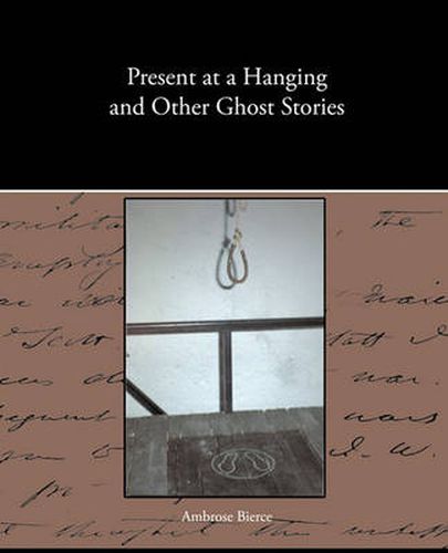 Cover image for Present at a Hanging and Other Ghost Stories