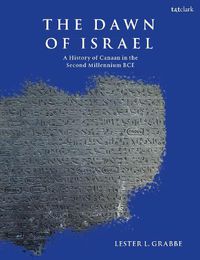 Cover image for The Dawn of Israel: History of the Land of Canaan in the Second Millennium BCE