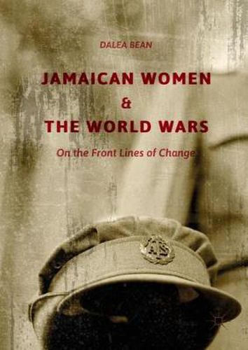 Cover image for Jamaican Women and the World Wars: On the Front Lines of Change