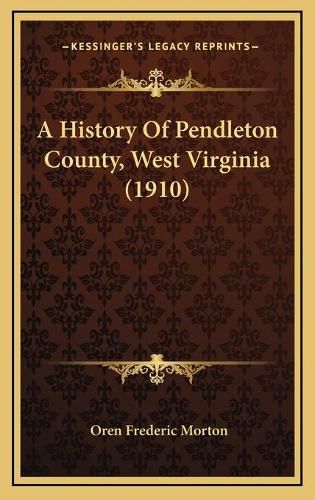 Cover image for A History of Pendleton County, West Virginia (1910)