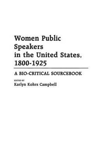 Cover image for Women Public Speakers in the United States, 1800-1925: A Bio-Critical Sourcebook