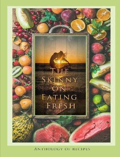 The Skinny on Eating Fresh