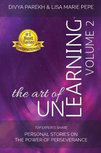 Cover image for The Art of UnLearning: Top Experts Share Personal Stories on the Power of Perseverance