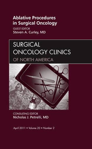 Cover image for Ablative Procedures in Surgical Oncology, An Issue of Surgical Oncology Clinics