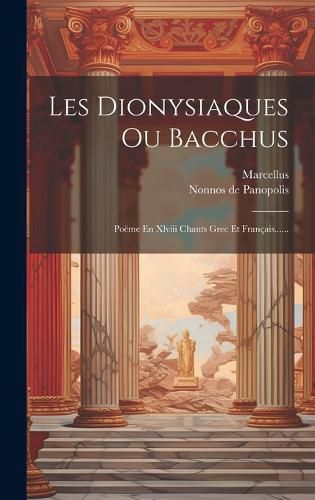 Cover image for Les Dionysiaques Ou Bacchus