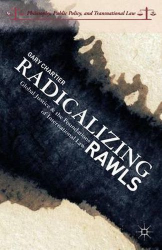 Cover image for Radicalizing Rawls: Global Justice and the Foundations of International Law