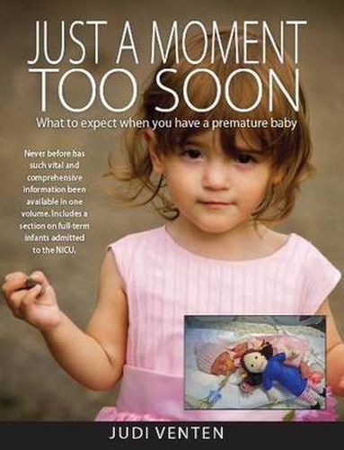 Cover image for Just a Moment Too Soon: What to expect when you have a premature baby