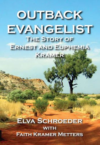 Cover image for The Outback Evangelist: The Story of Ernest and Euphemia Kramer