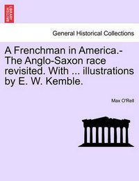 Cover image for A Frenchman in America.-The Anglo-Saxon Race Revisited. with ... Illustrations by E. W. Kemble.