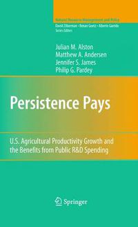 Cover image for Persistence Pays: U.S. Agricultural Productivity Growth and the Benefits from Public R&D Spending