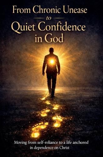 Cover image for From Chronic Unease to Quiet Confidence in God