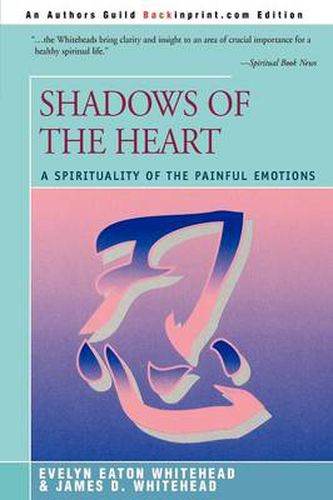 Cover image for Shadows of the Heart: A Spirituality of the Painful Emotions