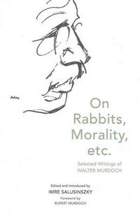 Cover image for On Rabbits, Morality, Etc.: Selected Writings of Walter Murdoch