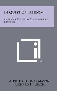 Cover image for In Quest of Freedom: American Political Thought and Practice